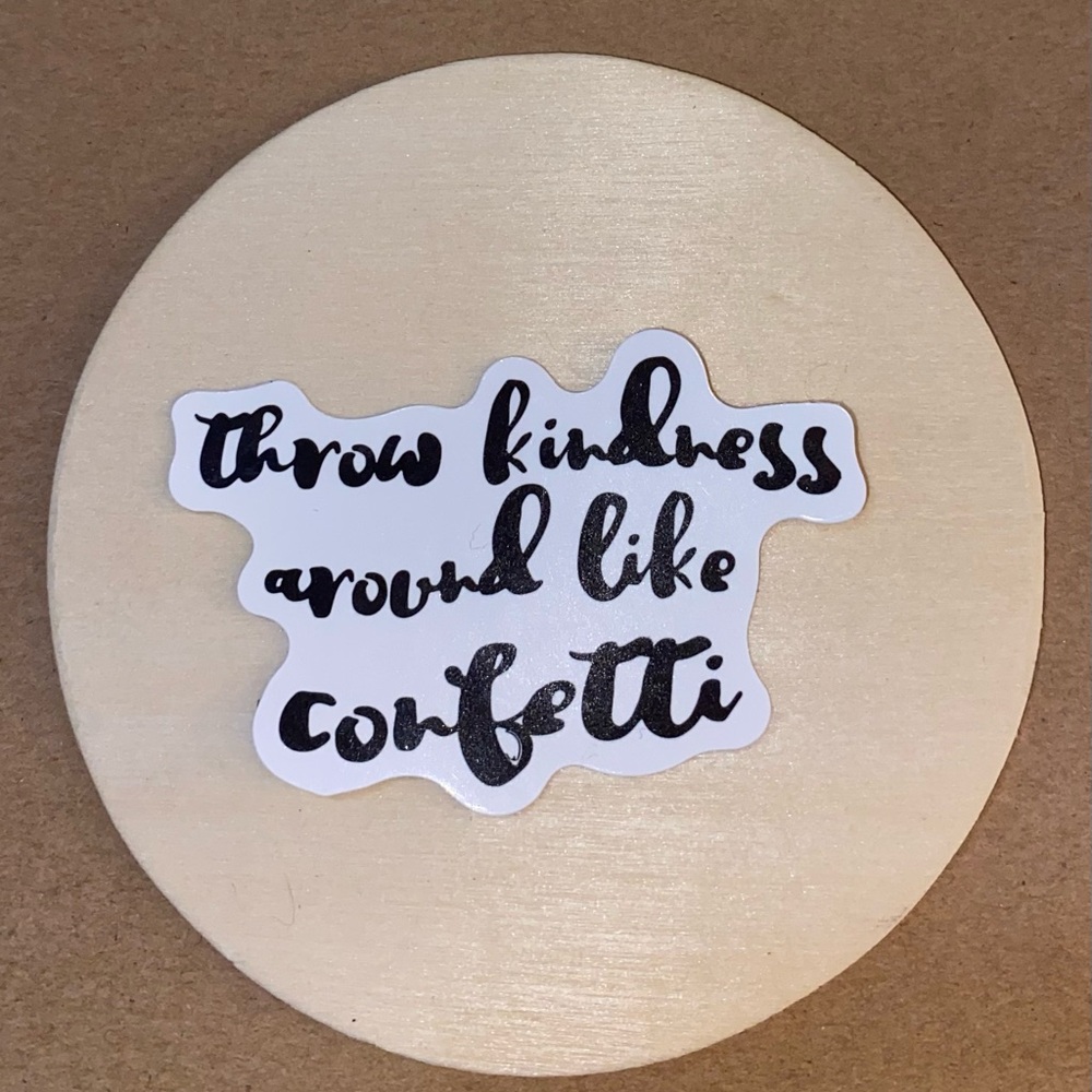 🌈20/$5🌈 Throw Kindness around like Confetti Sticker
